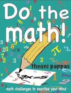 Do the Math!: Math Challenges to Exercise Your Mind - Pappas, Theoni