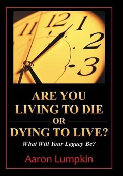 Are You Living to Die or Dying to Live? - Lumpkin, Aaron