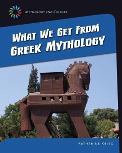 What We Get from Greek Mythology - Krieg, Katherine