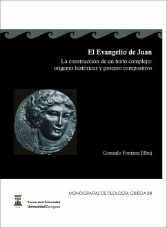 El Evangelio de Juan : la construcción de un texto complejo : órígenes históricos y proceso compositivo - Fontana Elboj, Gonzalo