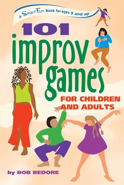 101 Improv Games for Children and Adults - Bedore, Bob