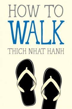 How to Walk - Nhat Hanh, Thich