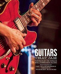 Guitars That Jam: Portraits of the World's Most Storied Rock Guitars - Blakesburg, Jay
