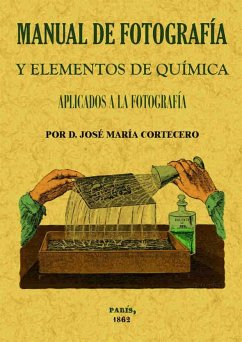 Manual de fotografía y elementos de química aplicados a la fotografía - Cortecero, Jose María