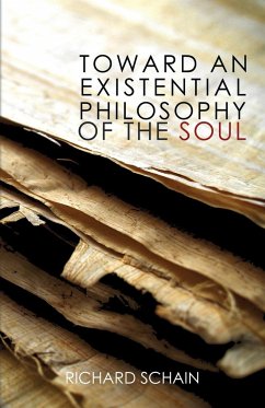 Toward an Existential Philosophy of the Soul - Schain, Richard