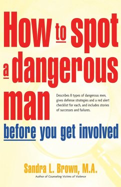 How to Spot a Dangerous Man Before You Get Involved - Brown, Sandra L