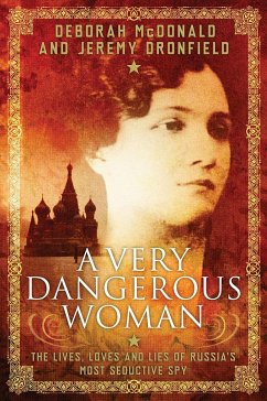 A Very Dangerous Woman: The Lives, Loves and Lies of Russia's Most Seductive Spy - Mcdonald, Deborah; Dronfield, Jeremy