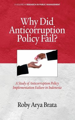 Why Did Anticorruption Policy Fail? a Study of Anticorruption Policy Implementation Failure in Indonesia - Brata, Roby Arya