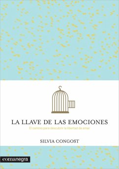 La llave de las emociones : El camino para descubrir la libertad de amar - Congost, Silvia