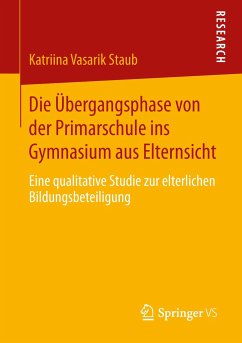 Die Übergangsphase von der Primarschule ins Gymnasium aus Elternsicht - Vasarik Staub, Katriina