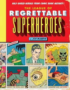 The League of Regrettable Superheroes - Morris, Jon