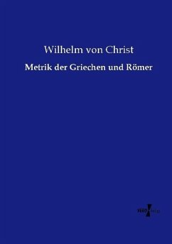 Metrik der Griechen und Römer - Christ, Wilhelm von