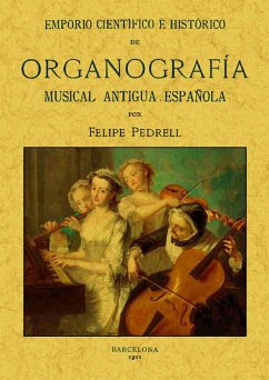 Emporio científico e histórico de organografía musical antigua española - Pedrell, Felipe