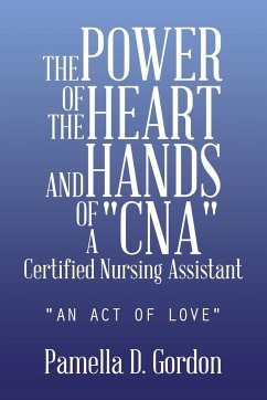 The Power of the Heart and Hands of a Cnacertified Nursing Assistant