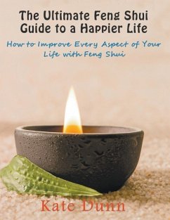 The Ultimate Feng Shui Guide to a Happier Life - Dunn, Kate