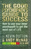 The Good Psychopath's Guide to Success