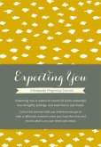 Expecting You: A Keepsake Pregnancy Journal