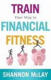 Train Your Way to Financial Fitness