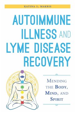 Autoimmune Illness and Lyme Disease Recovery Guide - Makris, Katina I