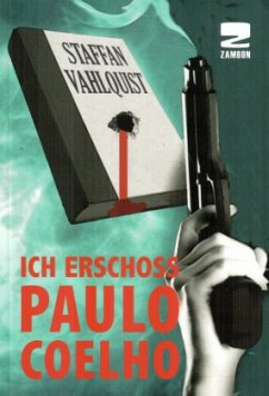 Ich erschoss Paulo Coelho - Vahlquist, Staffan