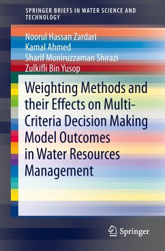 Weighting Methods and their Effects on Multi-Criteria Decision Making Model Outcomes in Water Resources Management - Zardari, Noorul Hassan;Ahmed, Kamal;Shirazi, Sharif Moniruzzaman