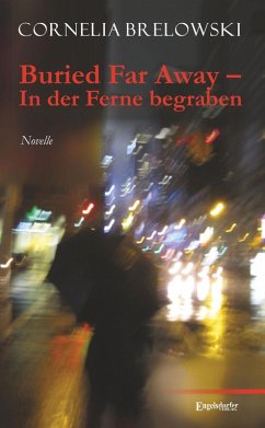 Buried Far Away - In der Ferne begraben (eBook, ePUB) - Brelowski, Cornelia