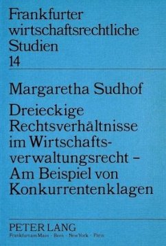 Dreieckige Rechtsverhältnisse im Wirtschaftsverwaltungsrecht - Am Beispiel von Konkurrentenklagen - Sudhof-Meyer, Margaretha