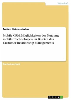 Mobile CRM - Möglichkeiten der Nutzung mobiler Technologien im Bereich des Customer Relationship Managements (eBook, ePUB) - Heidenstecker, Fabian