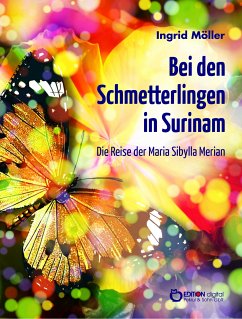 Bei den Schmetterlingen in Surinam (eBook, ePUB) - Möller, Ingrid