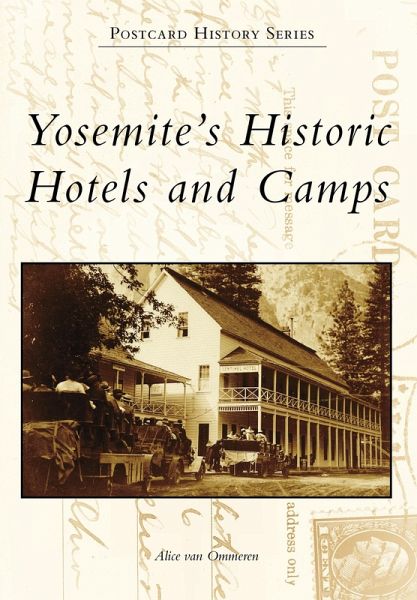 Yosemite's Historic Hotels and Camps (eBook, ePUB) Yosemite's Historic Hotels and Camps (eBook, ePUB)