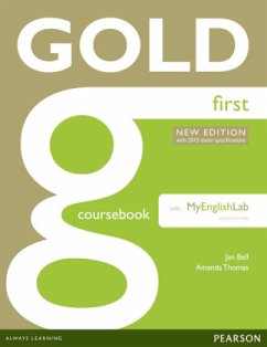 Gold First New Edition Coursebook with FCE MyLab Pack, m. 1 Beilage, m. 1 Online-Zugang; . / First Certificate Gold, New Edition with 2015 exam specifications - Bell, Jan;Thomas, Amanda