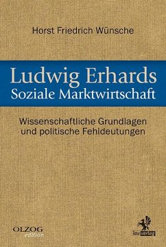 Ludwig Erhards Soziale Marktwirtschaft - Wünsche, Horst Fr.
