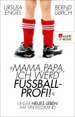 Mama, Papa, ich werd' Fußballprofi! (eBook, ePUB)