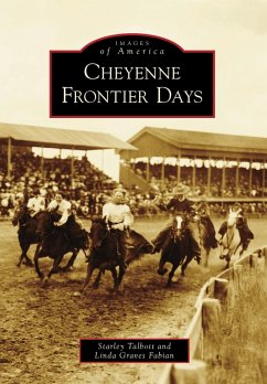Cheyenne Frontier Days (eBook, ePUB) - Talbott, Starley