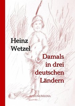 Damals in drei deutschen Ländern - Wetzel, Heinz
