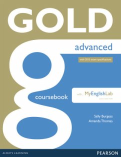 Gold Advanced Coursebook with Advanced MyLab Pack, m. 1 Beilage, m. 1 Online-Zugang; . / First Certificate Gold, Advanced with 2015 exam specifications - Thomas, Amanda