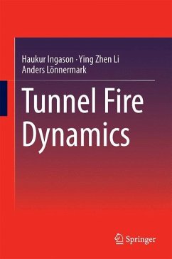 Tunnel Fire Dynamics - Ingason, Haukur;Li, Ying Zhen;Lönnermark, Anders