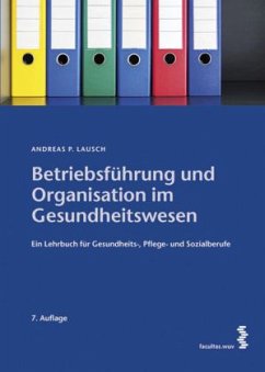 Betriebsführung und Organisation im Gesundheitswesen - Lausch, Andreas P.