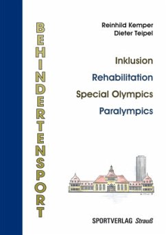 Behindertensport: Inklusion - Rehabilitation - Special Olympics - Paralympics - Kemper, Reinhild;Teipel, Dieter