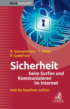 Sicherheit beim Surfen und Kommunizieren im Internet (eBook, ePUB) - Schwartmann, Rolf; Keber, Tobias; Godefroid, Patrick