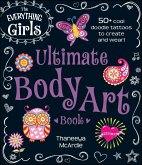 The Everything Girls Ultimate Body Art Book (eBook, ePUB)