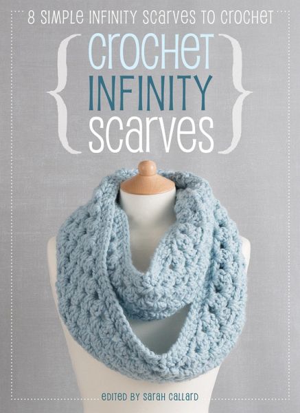 Crochet Infinity Scarves (eBook, ePUB) Crochet Infinity Scarves (eBook, ePUB)