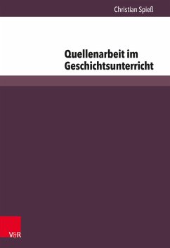 Quellenarbeit im Geschichtsunterricht (eBook, PDF) - Spieß, Christian