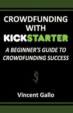 Crowdfunding with Kickstarter - Gallo, Vincent