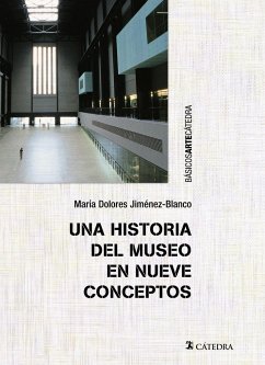 Una historia del museo en nueve conceptos - Jiménez-Blanco, María Dolores