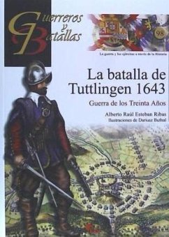 La Batalla de Tuttlingen, 1643 : Guerra de los Treinta Años - Esteban Rivas, Alberto Raúl