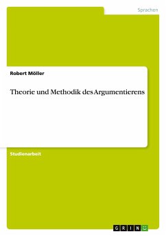Theorie und Methodik des Argumentierens - Möller, Robert