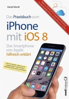 Das Praxisbuch zum iPhone mit iOS 8 - Mandl, Daniel