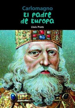 Carlomagno: El Padre de Europa - Prats, Lluís