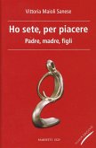 Ho sete, per piacere. Padre, madre, figli Ho sete, per piacere. Padre, madre, figli